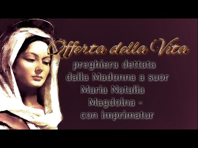 Offerta della Vita - dettata dalla Madonna alla serva di Dio suor M  Natalia Magdolna