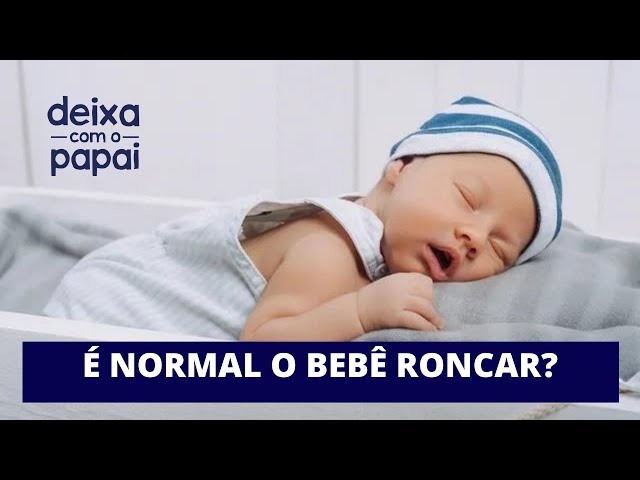 É NORMAL BEBÊ RONCAR ENQUANTO DORME? DEIXA COM O PAPAI