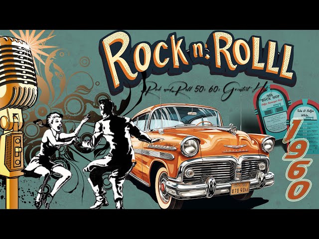 Rock and Roll Music From The 50s & 60s 🔥 Classic Rock and Roll Playlist 50s & 60s 🔥 Back to 50s 60s