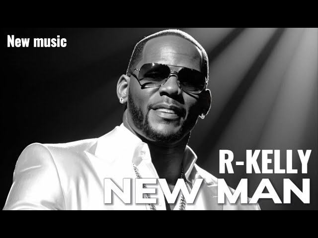 R-KELLY - NEW MAN | "A JOURNEY FROM DARKNESS TO LIGHT" |