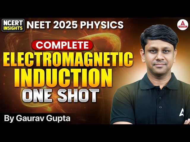 NEET 2025 Physics One Shot | Electromagnetic Induction(EMI) | Class 12 Physics | GG Sir