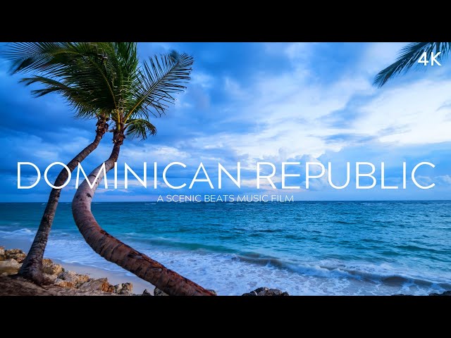 Dominican Republic | 4K Scenic Music Film