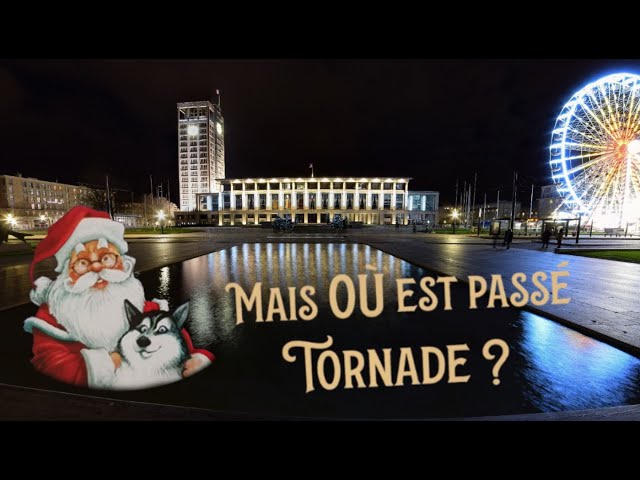 Mais où est passé TORNADE?