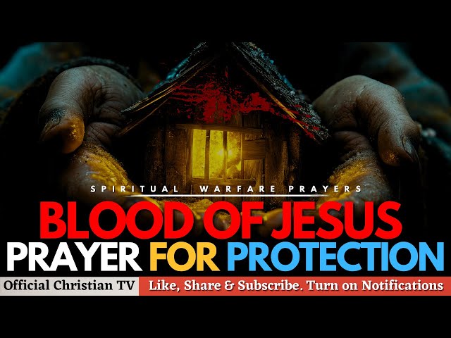 PLEAD THE BLOOD OF JESUS FOR PROTECTION FROM WITCHCRAFT ATTACK | Spiritual Warfare Prayer