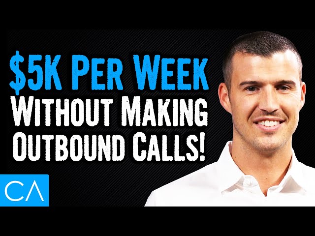 How To Make $5,000 Per Week WITHOUT Making Any Outbound Calls!