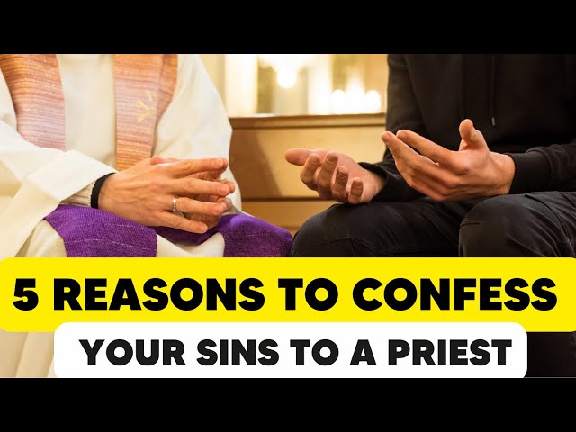 Top Priest Reveals 5 Reasons to Confess Your Sins