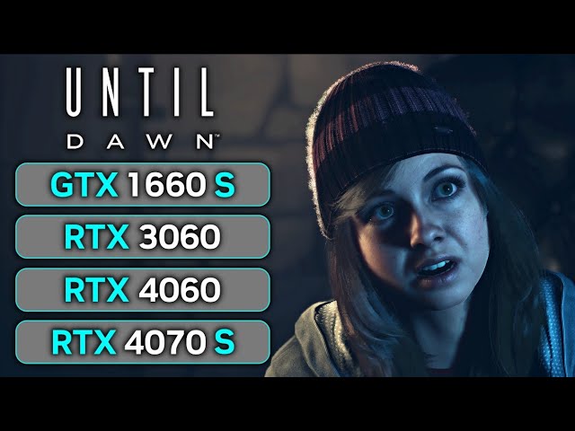 Until Dawn | GTX 1660 SUPER | RTX 3060 | RTX 4060 | RTX 4070 SUPER