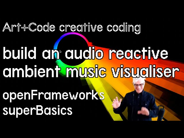 Build audio reactive visuals for generative ambient music - tutorial: openFrameworks superBasics e16