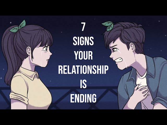 7 Signs Your Relationship Is Ending