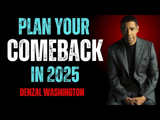 Plan Your Comeback in 2025 | A Powerful Motivational Speech by Denzel Washington