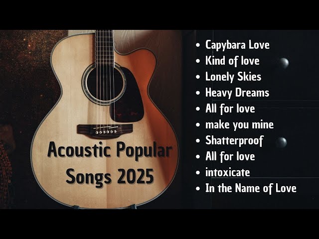 The Best Acoustic Popular Songs 2025 || Guitar Acoustic Coffee Songs [ No Copyright ]