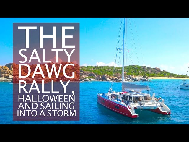 BOAT LIFE: The Salty Dawg Rally, Halloween & Sailing into a Storm! [Ep7]