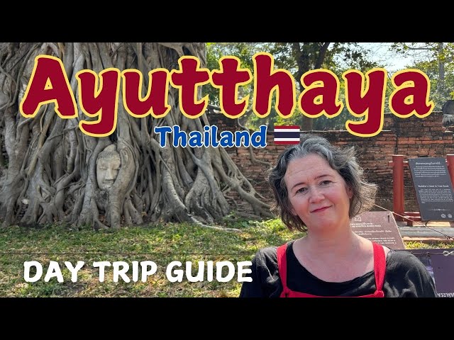 Thailand's Ancient Capital : Our Guide to Ayutthaya 2025