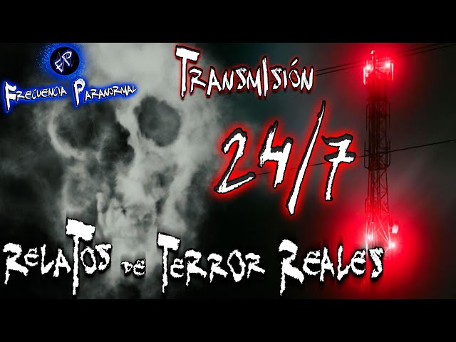 🔴 HISTORIAS DE TERROR REALES 24/7 ─ RADIO DE TERROR TODA LA NOCHE | TRANSMISIÓN 24/7 | FP