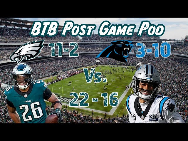 BTB Post Game Pod Week 14 - Eagles beat the Panthers 22-16! Is the passing game an issue for Philly?