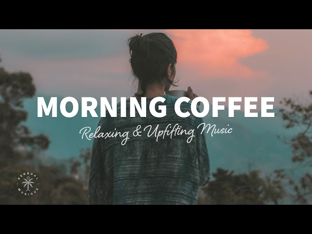 Morning Coffee ☕ Happy Music to Start Your Day - Relaxing Chillout House | The Good Life No.18