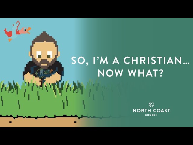 So, I’m a Christian… Now What? - Open Season, Message 7