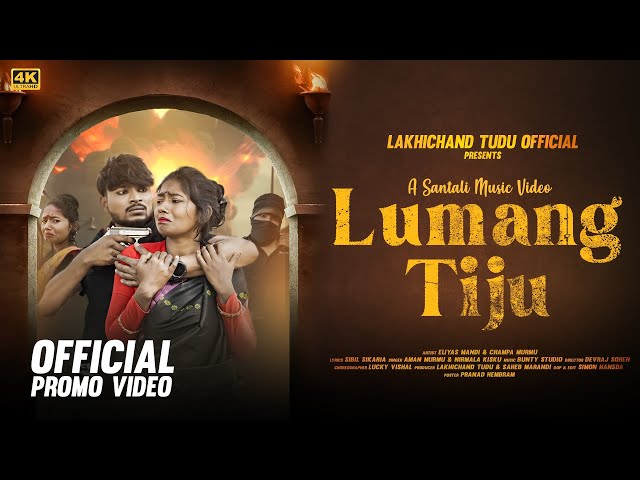 LUMANG TIJU | ELIYAS MANDI CHAMPA MURMU | OFFICAL PROMO VIDEO