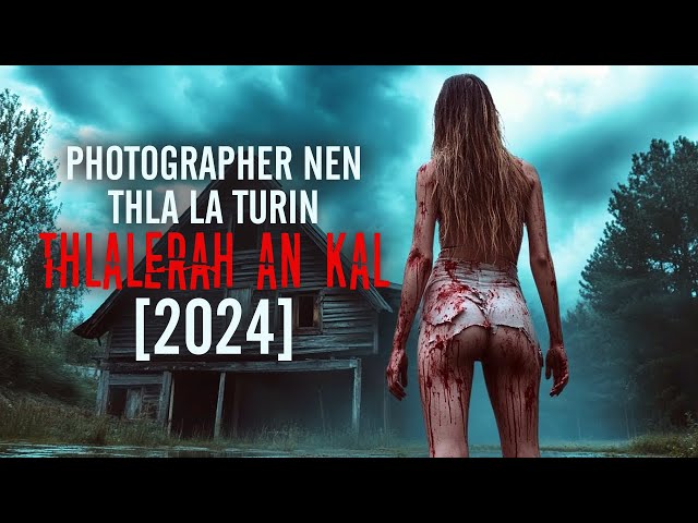 THLA LA TURIN THLALERAH AN KAL A, MAHSE? [2024] [MOVIE RECAP MIZO]