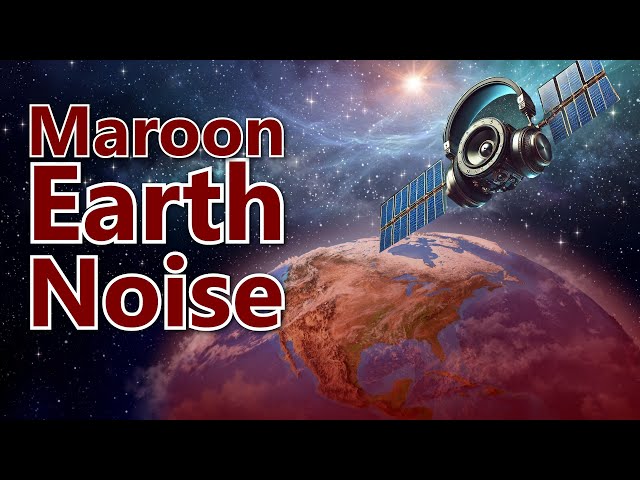 Maroon Earth Noise is a Calm Blend of Deep Ambient Sounds