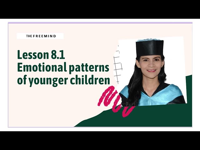 Lesson 8.1 (SPeD): Emotional patterns of younger children