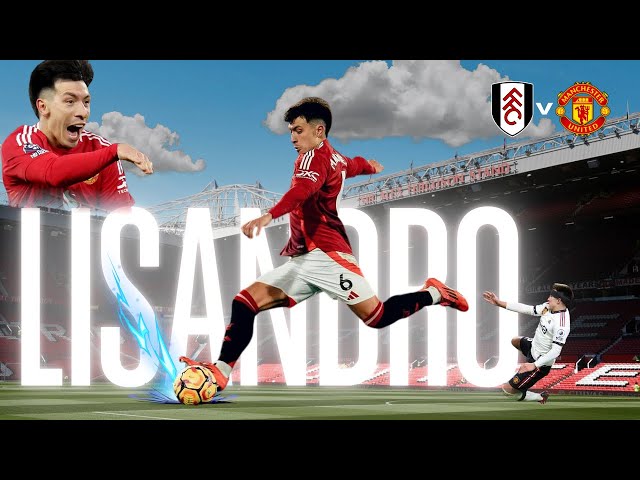 Lisandro Martínez DOMINATES Fulham! Every Tackle, Pass & Match-Winning Goal | Man United 1-0