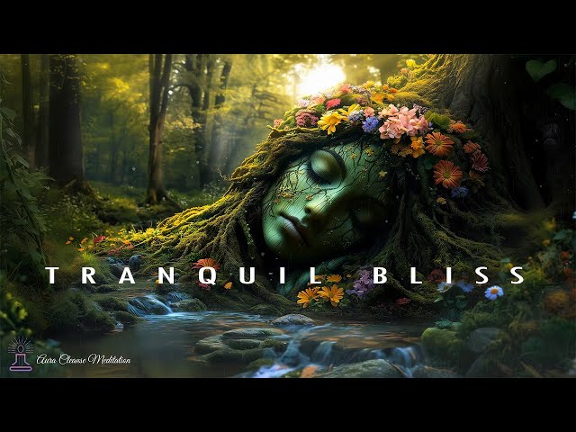 Tranquil Bliss - Shed Negativity, Revitalize Your Energy & Find Balance | Aura Cleanse Music