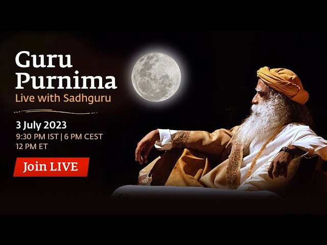 Guru Purnima with Sadhguru – 3 July | 9:30 PM IST | 6 PM CEST | 12 PM ET | 11:59 PM SGT