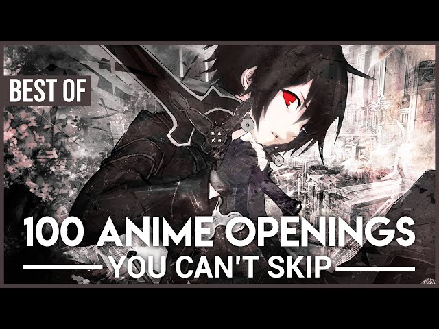 100 Anime Openings You Can't Skip [Best of] [HD 1080p]