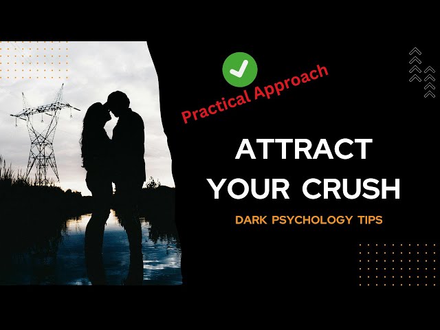 Dark Psychology: Secrets to Attract Your Crush // Make Your Crush Notice You