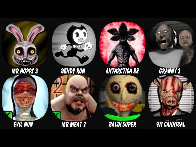 Mr Hopps Playhouse 3, Bendy Run, Antarctica 88, Granny Chapter Two, Evil Nun, Mr Meat 2...