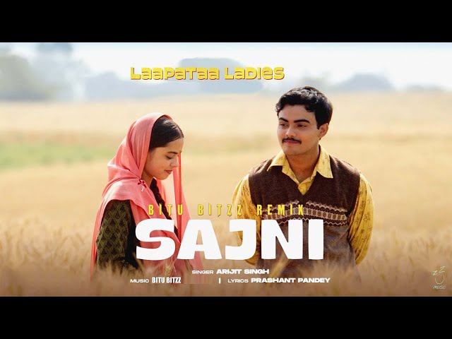 Sajni (Remix) - Arijit Singh, Bitu Bitzz | Laapataa Ladies | Chill Hindi Romantic Song