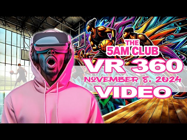 The 5am Club : 360VR - 2024.11.08