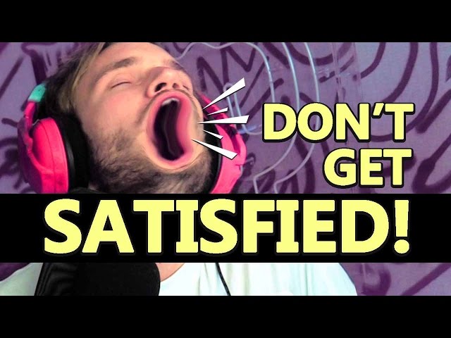 TRY NOT TO BE SATISFIED CHALLENGE