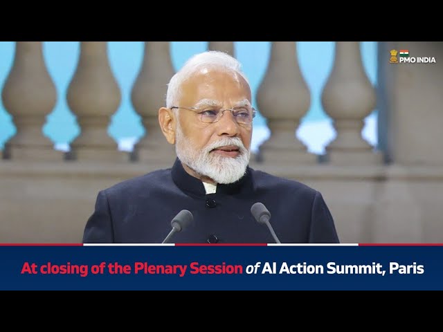 PM Modi at closing of the Plenary Session of AI Action Summit, Paris