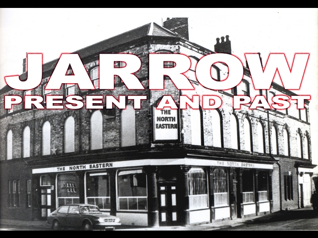 JARROW -  PRESENT AND PAST