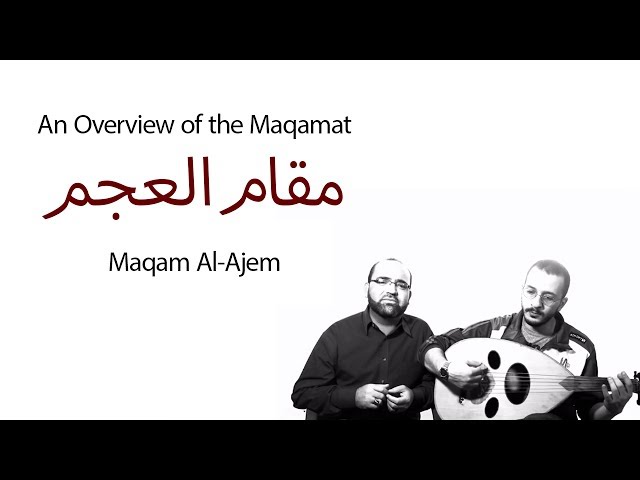 An Overview of the Maqamat: Maqam Al-Ajam