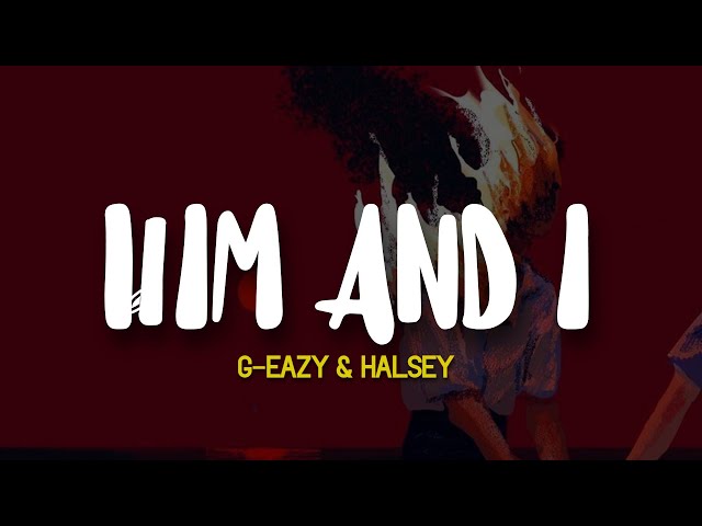 G-Eazy & Halsey - Him & I (Lyrics)