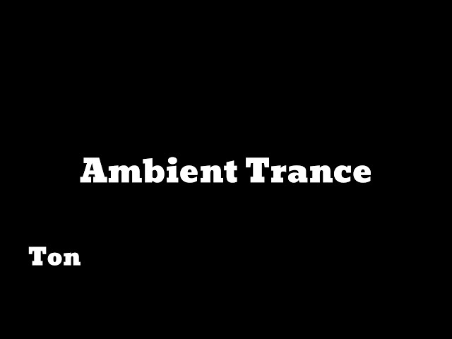 Ton Music - Ambient Trance