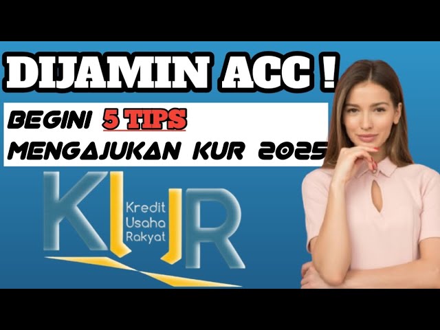 BONGKAR CARA ACC KUR !!! 5 TIPS AGAR PENGAJUAN KUR 2025 DITERIMA ✅ | NO 5 BANYAK YANG BELUM TAU 🔥