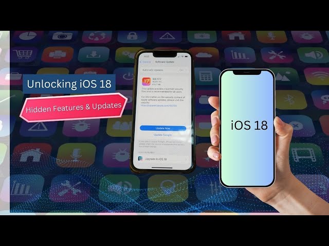 Unlocking iOS 18 Hidden Features & Updates 2024 09 22