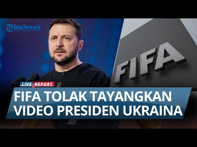 DIDUGA TOLAK IKUT-IKUT Politik, FIFA Tolak Tayangkan Pesan Presiden Ukraina Terkait Rusia