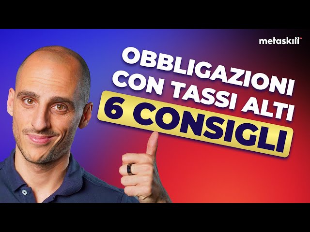 6 CONSIGLI UTILI  per investire nelle obbligazioni con tassi alti