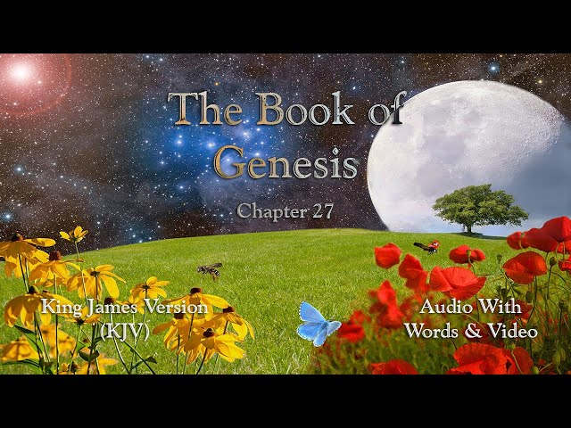 The Book of Genesis, Chapter 27 – Holy Bible (KJV) – Audio with Words & Video