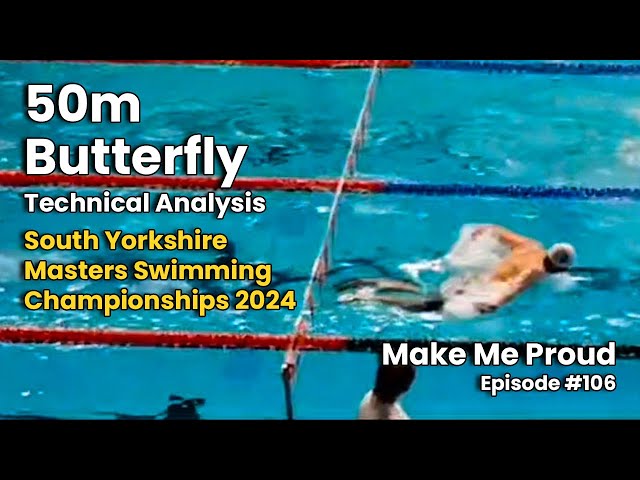 Analysing My 50m Butterfly Race - South Yorkshire Masters Swimming Meet 2024 | Make Me Proud #106