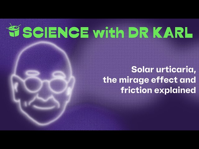 Solar urticaria, the mirage effect and friction explained