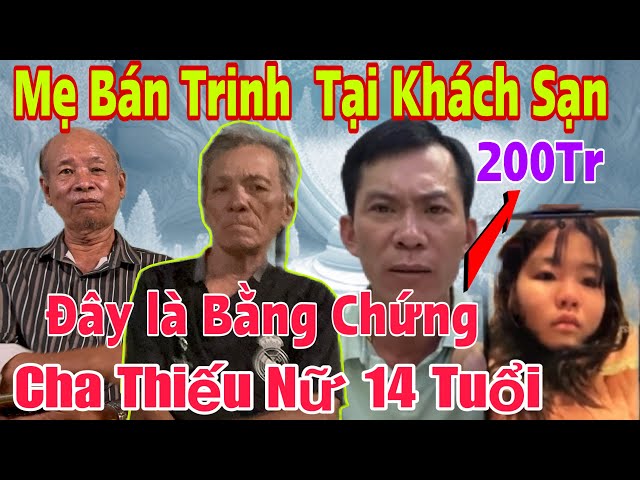 ❌️CHA THIẾU NỮ 14 TUỔI TIẾT LỘ " MẸ BÁN TR,INH CON GÁI RUỘT 🔥TẠI KHÁCH SẠN " SÀI GÒN 200.TRIỆU