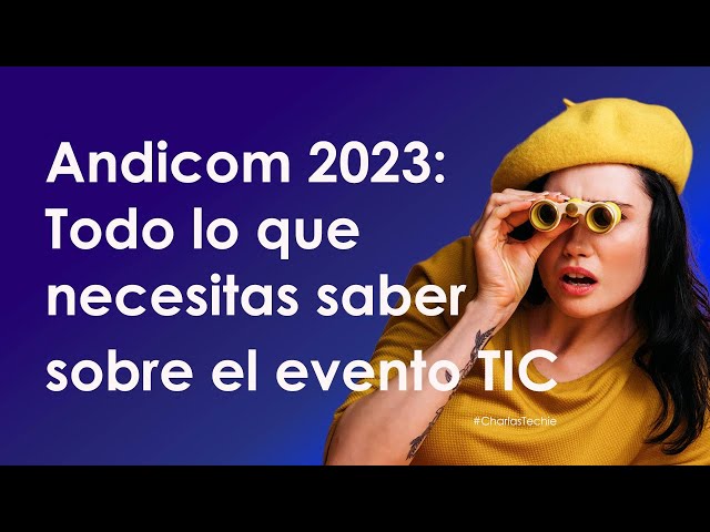 🔴 Andicom 2023:  Todo lo que  necesitas saber sobre el evento TIC 👋 |  #Congreso #Tecnologia