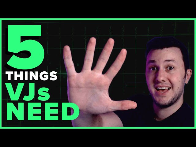 5 Things You NEED To VJ | How to VJ - Beginner Tutorial