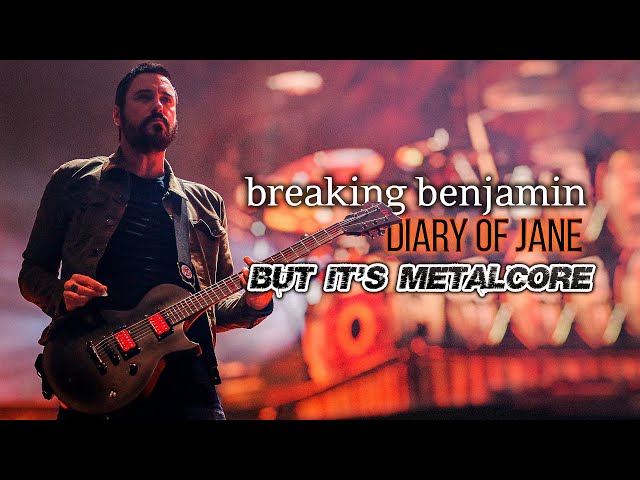 Breaking Benjamin "Diary of Jane" but i'ts METALCORE